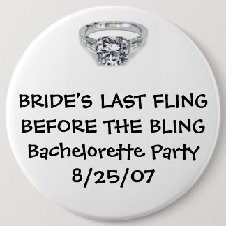 BADGE ROND 15,2 CM LE DERNIER FLING DE LA JEUNE MARIÉE AVANT POUR LE