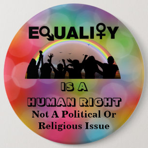 BADGE ROND 15,2 CM L'ÉGALITÉ EST UN DROIT HUMAIN...........
