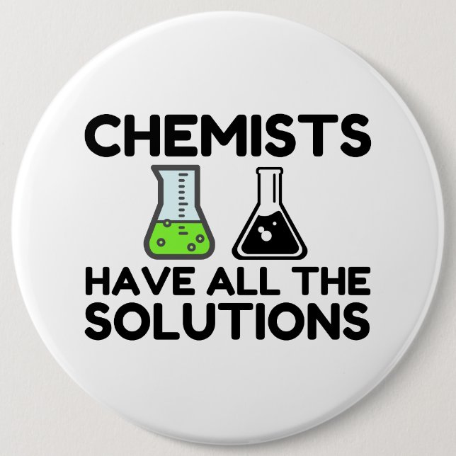 Badge Rond 15,2 Cm Les Chimistes Ont Toutes Les Solutions (Devant)