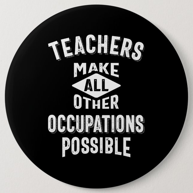 Badge Rond 15,2 Cm Les Enseignants Permettent D'Autres Occupations (Devant)