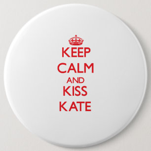 Badge Rond 15,2 Cm Maintenez calme et baiser Kate