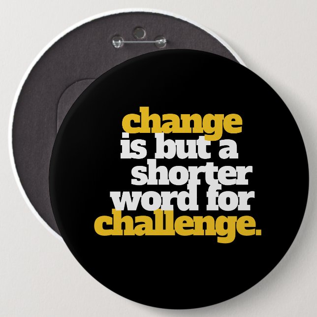 Badge Rond 15,2 Cm Mots Inspirants Changement et Défi (Devant & derrière)