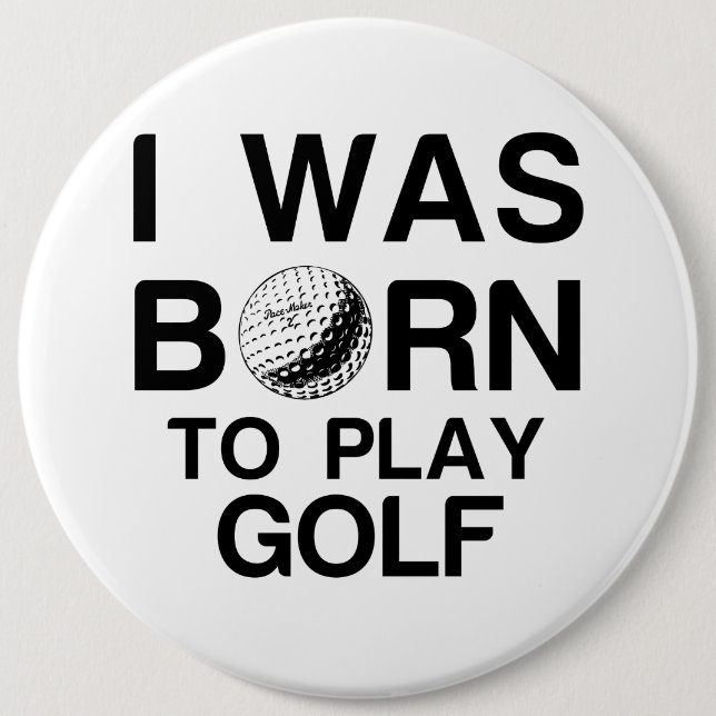 Badge Rond 15,2 Cm Né pour jouer au golf (Devant)
