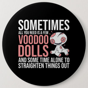 Badge Rond 15,2 Cm Parfois, Il Vous Suffit De Quelques Poupées Voodoo