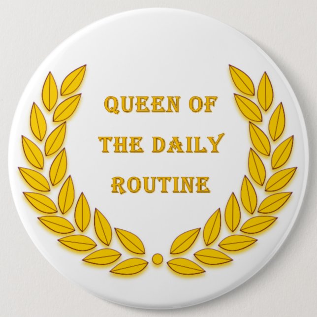 Badge Rond 15,2 Cm Reine de la routine quotidienne (Devant)