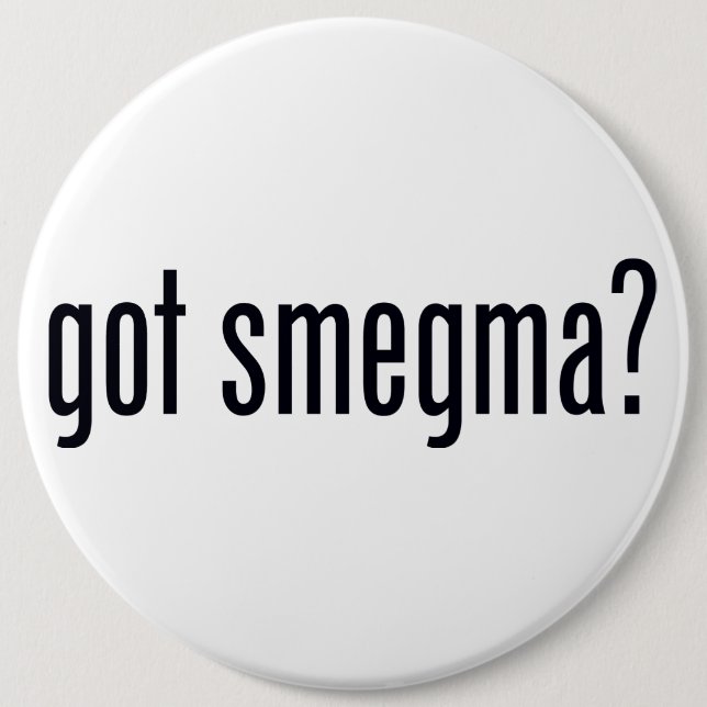 Badge Rond 15,2 Cm Smegma obtenu ? Bouton de Pinback (Devant)