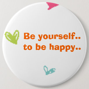 Badge Rond 15,2 Cm soyez vous-même. .and soit heureux