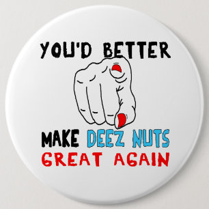 Badge Rond 15,2 Cm Vous devriez faire à Deez grand Nuts encore