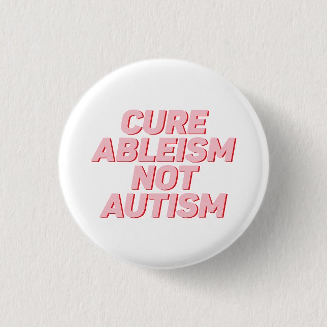 Badge Rond 2,50 Cm Ableisme Cure Pas Autisme | Acceptation de l'autis (Devant)