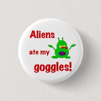 Badge Rond 2,50 Cm Aliens ont mangé mes lunettes