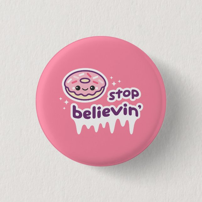 Badge Rond 2,50 Cm Arrêt Believin de beignet (Devant)