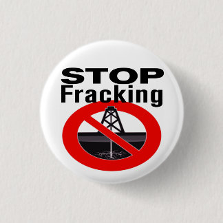 Badge Rond 2,50 Cm Arrêtez Fracking aujourd'hui !