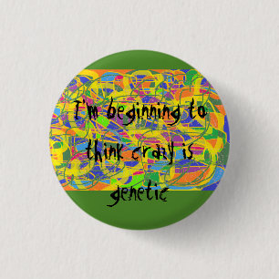 Badge Rond 2,50 Cm art abstrait, je commence à penser que fou est le