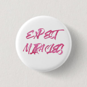 Badge Rond 2,50 Cm Attendez-vous à des miracles