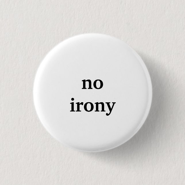 Badge Rond 2,50 Cm aucune ironie (Devant)