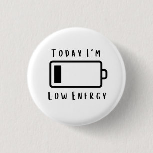 Badge Rond 2,50 Cm Aujourd'hui, je suis.... Bade ronde basse énergie