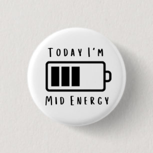 Badge Rond 2,50 Cm Aujourd'hui, je suis... Énergie moyenne