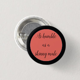Badge Rond 2,50 Cm Aussi humble qu'une mule maigre