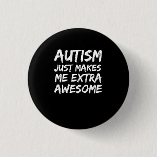 Badge Rond 2,50 Cm Autism Just Makes me Extra Awesome Awareness