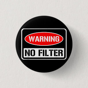 Badge Rond 2,50 Cm Avertissement Aucun Filtre Drôle Jeu Sarcastique D