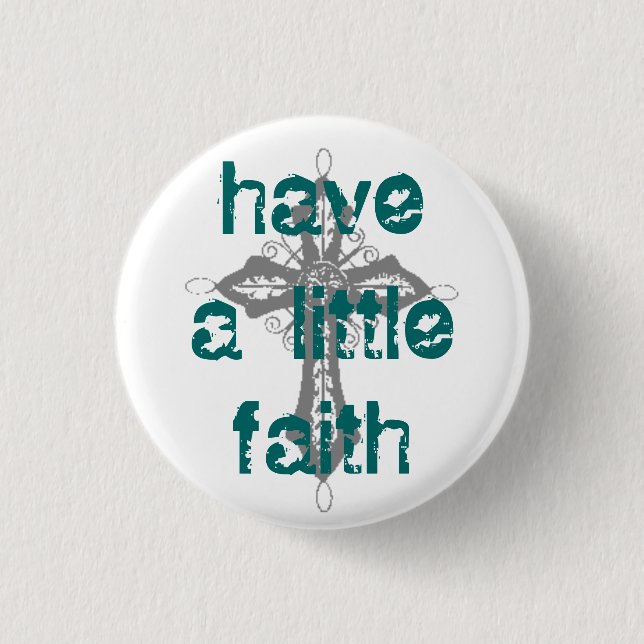 Badge Rond 2,50 Cm Ayez une peu de foi (Devant)