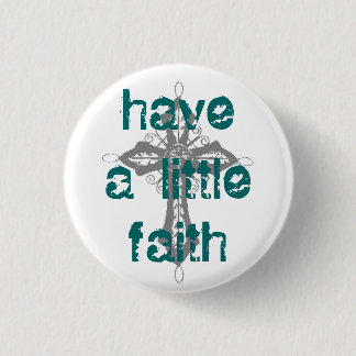 Badge Rond 2,50 Cm Ayez une peu de foi