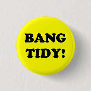 BADGE ROND 2,50 CM ‘BANG TIDY!’