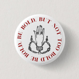 Badge Rond 2,50 Cm Be Bold, Be Bold Button