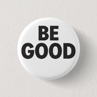 Badge Rond 2,50 Cm Be Good button 
