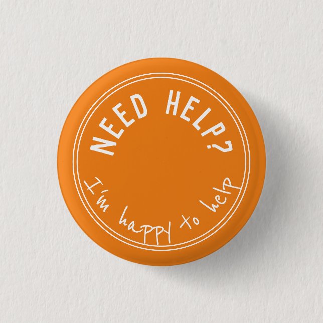 Badge Rond 2,50 Cm BESOIN D'AIDE Je suis heureux d'aider 2 (Devant)