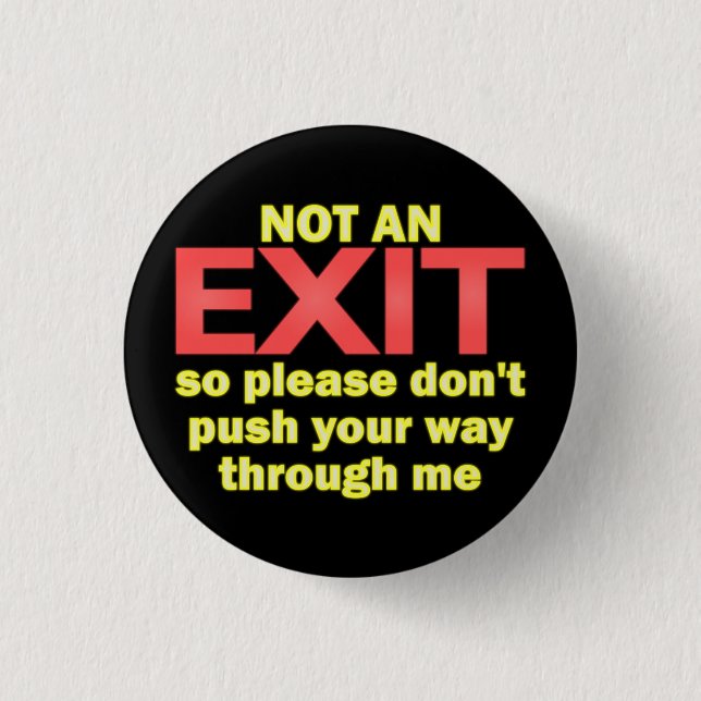 Badge Rond 2,50 Cm Besoin d'exit (Devant)