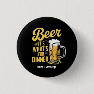Badge Rond 2,50 Cm Bière C'est ce qu'il y a pour le dîner Amusant à b