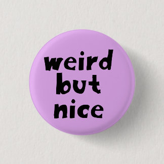Badge Rond 2,50 Cm Bizarre mais agréable