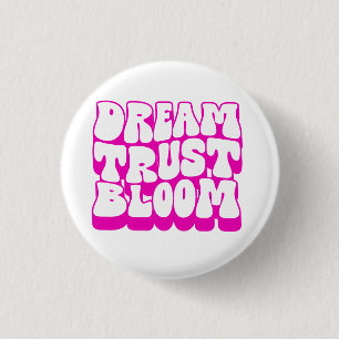 Badge Rond 2,50 Cm Bloom de la confiance de rêve