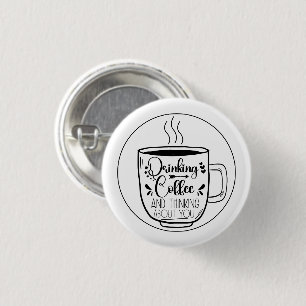 Badge Rond 2,50 Cm Boire Du Café Et Penser Les Amateurs De Caféine Dr