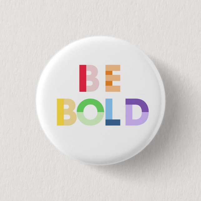 Badge Rond 2,50 Cm Bouton Be Bold (Devant)