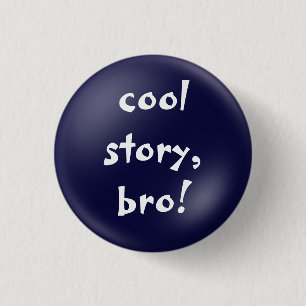 Badge Rond 2,50 Cm bouton cool story bro
