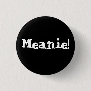 Badge Rond 2,50 Cm Bouton de Meanie !