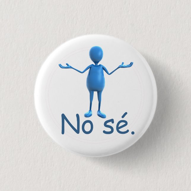Badge Rond 2,50 Cm Bouton espagnol - "aucun sé " (Devant)