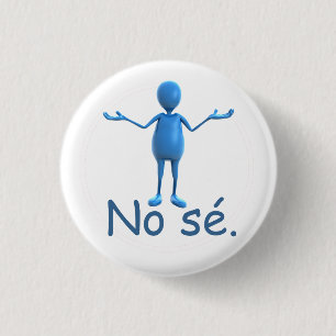 Badge Rond 2,50 Cm Bouton espagnol - "aucun sé "