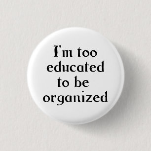 Badge Rond 2,50 Cm Bouton trop instruit