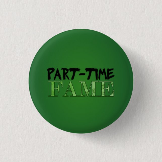Badge Rond 2,50 Cm Boutons à temps partiel de renommée (Devant)