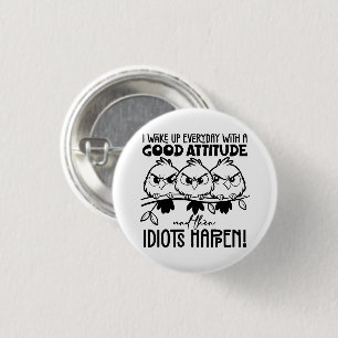 Badge Rond 2,50 Cm Cadeaux de citation d'oiseau drôle Idiots Happen