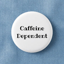 Badge Rond 2,50 Cm Caffeine Dependent Funny Office Pinback Button