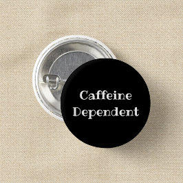 Badge Rond 2,50 Cm Caffeine Dependent Funny Office Pinback Button