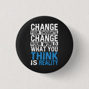 Badge Rond 2,50 Cm Ce Que Vous Pensez Est Réalité - Motivation