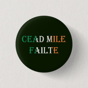 Badge Rond 2,50 Cm Cead Mile Failte superposé sur Irish Flag pbcn