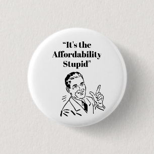 Badge Rond 2,50 Cm C'est l'abordabilité, idiot