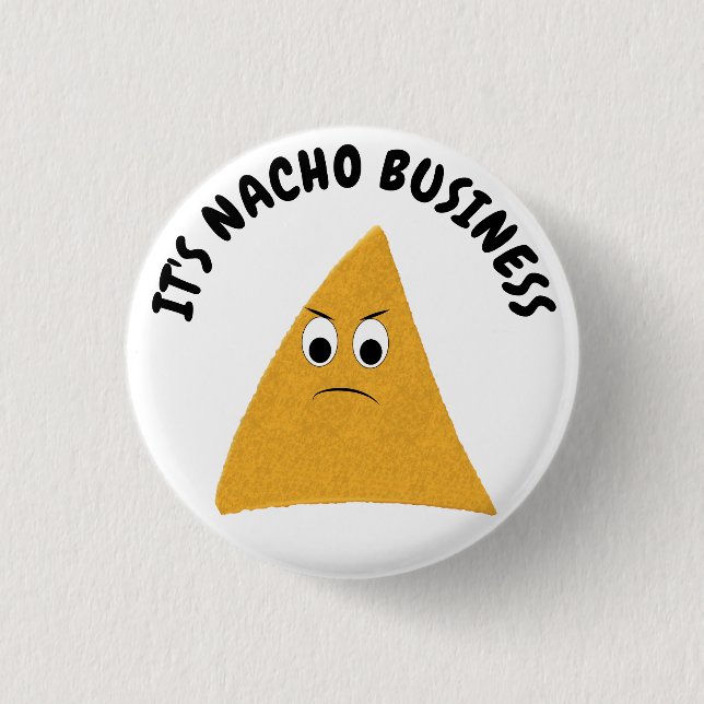 Badge Rond 2,50 Cm C'est Nacho Business Amusant Pun (Devant)