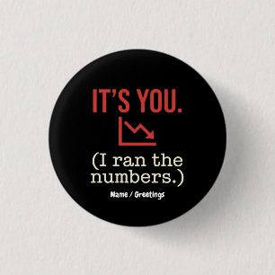 Badge Rond 2,50 Cm C'est toi, j'ai fait les calculs Anti-Valentin drô